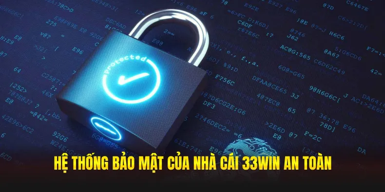 Hệ thống bảo mật của nhà cái 33win an toàn